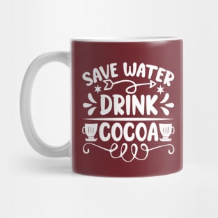 Save Water, Drink Cocoa Mug